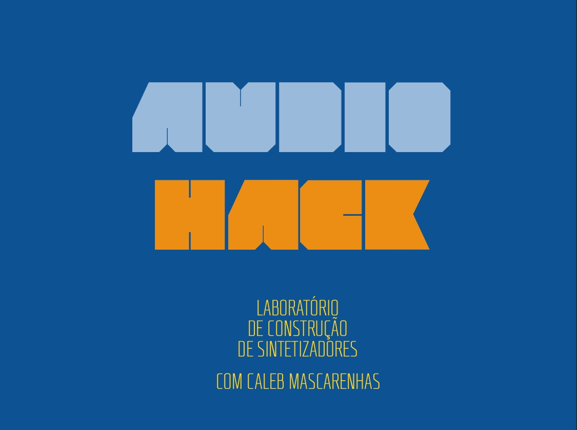 AUDIO HACK LABORATÓRIO DE CONSTRUÇÃO DE SINTETIZADORES